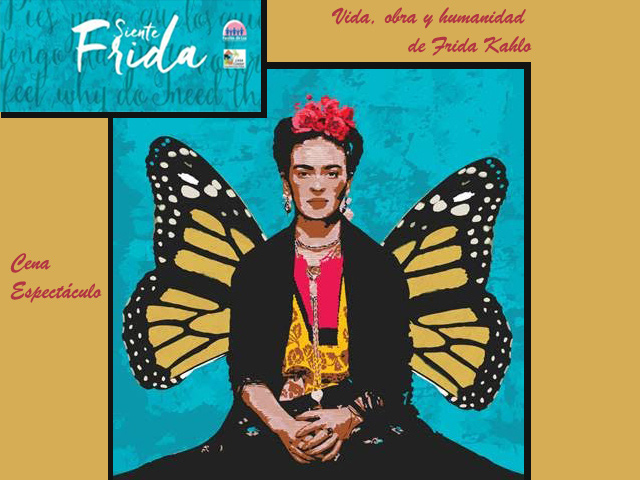 Siente Frida: Cena-Espectáculo para una buena causa