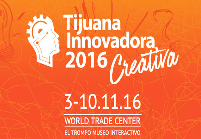 ¡Sácale jugo a tus ideas en Tijuana Innovadora 2016 Creativa!